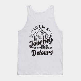 Life Is A Journey Enjoy, The Spontaneous Detours Tank Top